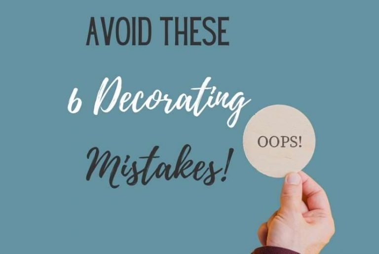 6 Decorating Mistakes to Avoid Now!